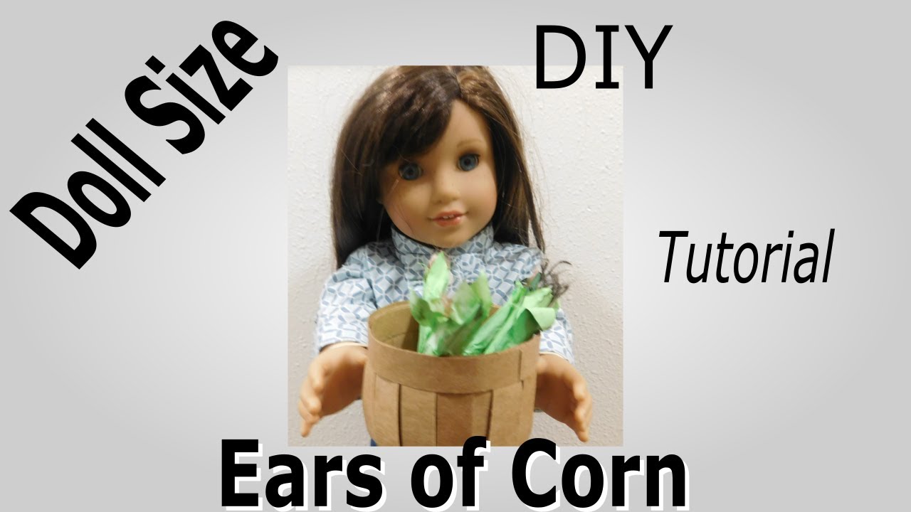 Doll Size Ears of Corn Tutorial