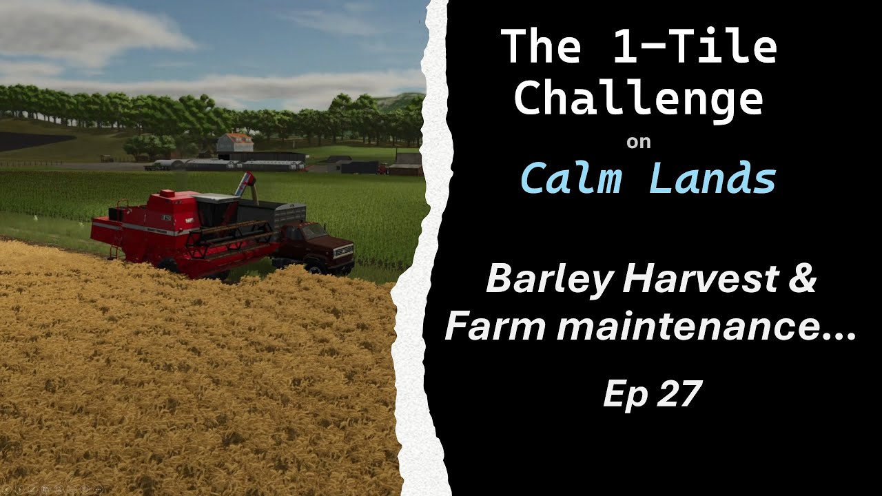 Barley Harvest & Farm Maintenance - Ep 27 | 1 Tile Challenge  | Farming Simulator 25