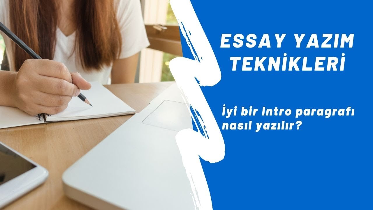 Essay Yazım Teknikleri | İyi Bir Giriş Paragrafı Nasıl Yazılır