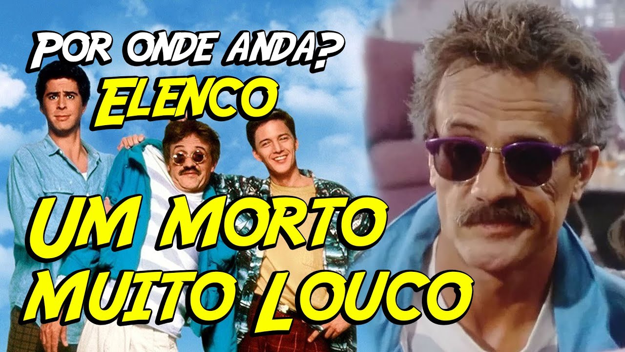 POR ONDE ANDA? ELENCO DE UM MORTO MUITO LOUCO