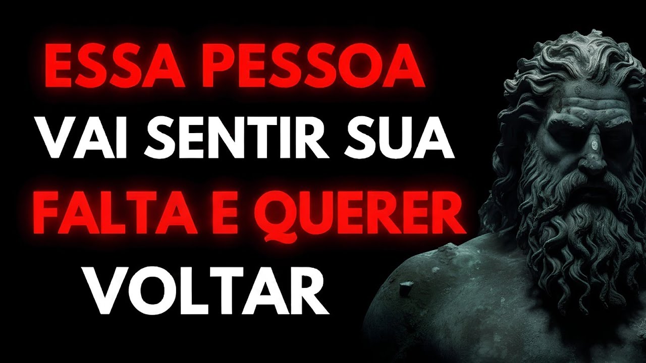 Faça Essa Pessoa se Arrepender e Implorar pra Voltar | Estoicismo