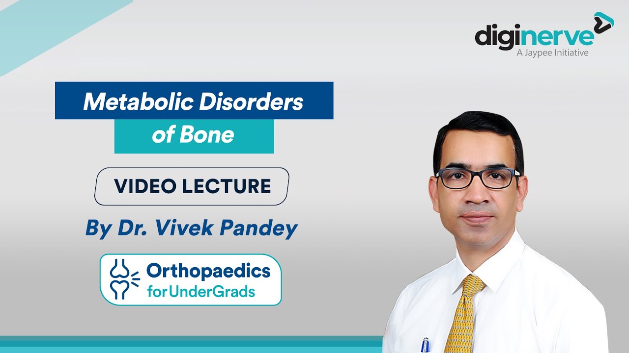Orthopaedics for Undergrads Lecture on Metabolic Disorders of Bone by Dr. Vivek Pandey