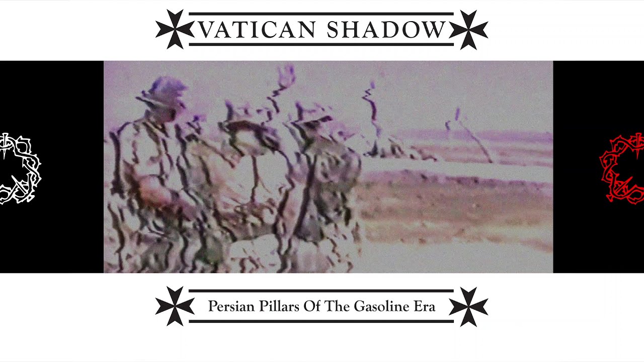 VATICAN SHADOW - Persian Pillars Of The Gasoline Era (Trailer)