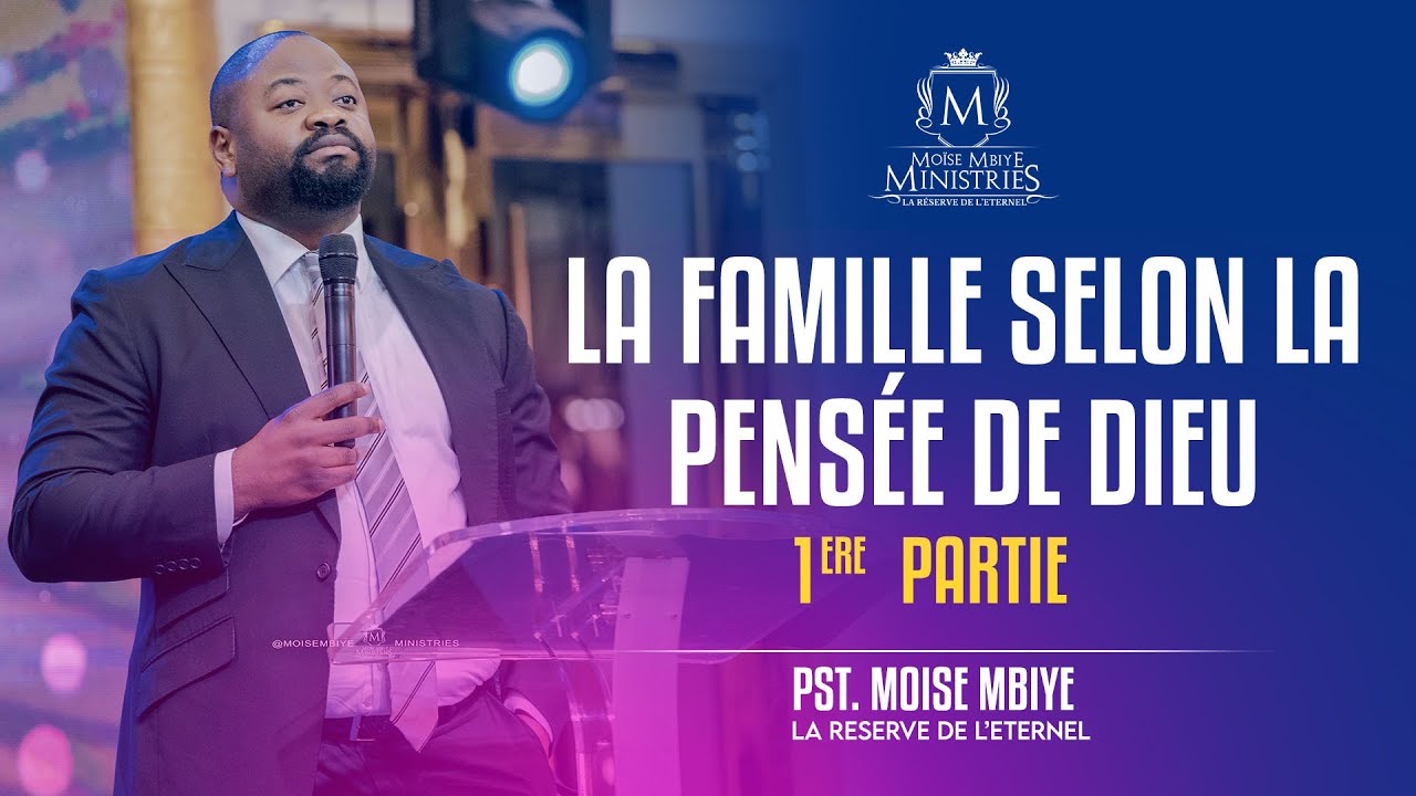 Pasteur Moise MBIYE - La Famille Selon La Pensée De Dieu (Partie 1)