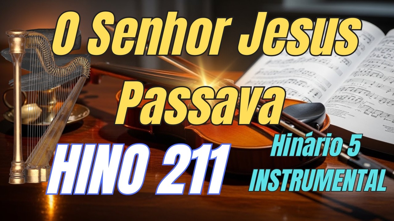Hino 211 CCB | O Senhor Jesus Passava | Hinário 5 | Violino