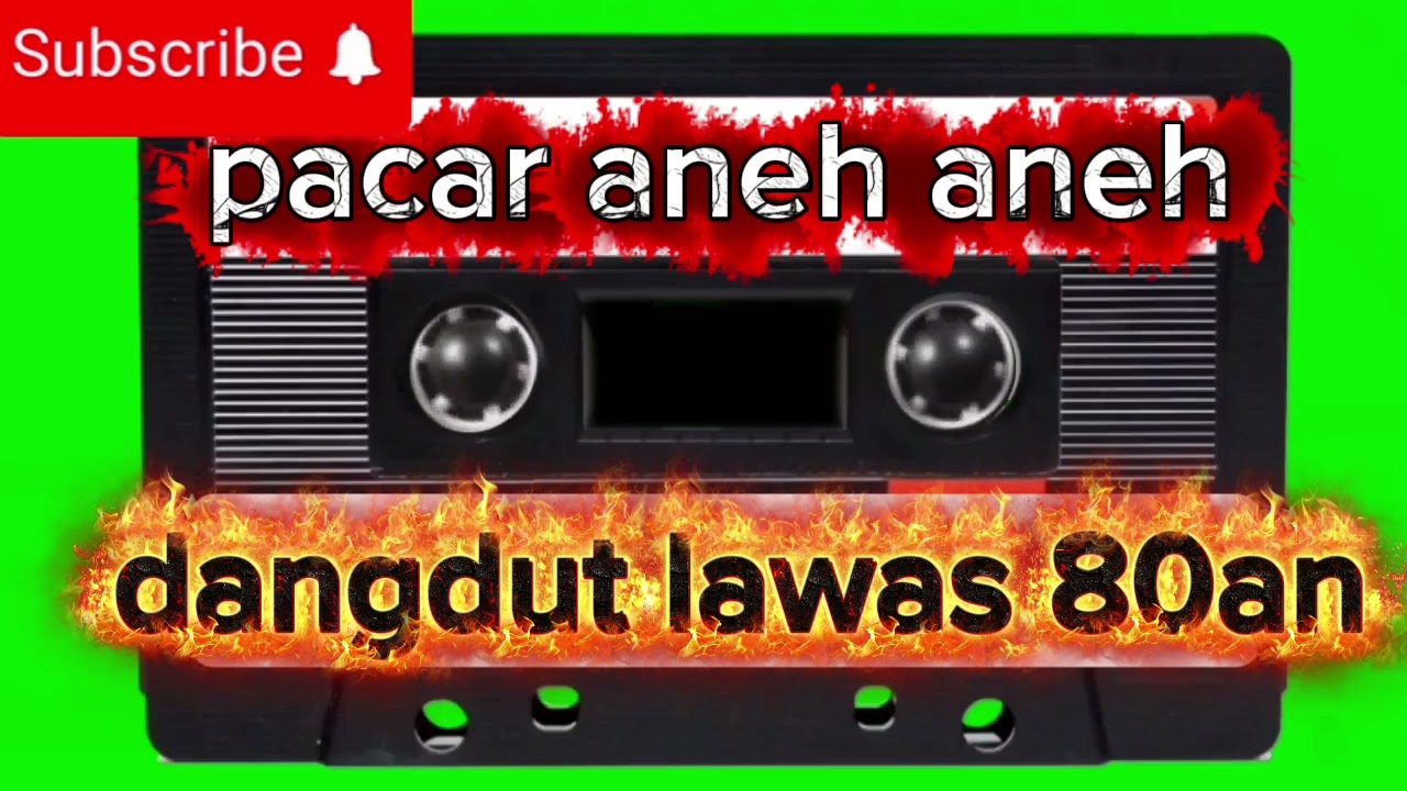 Pacar aneh aneh  lagu lawasan