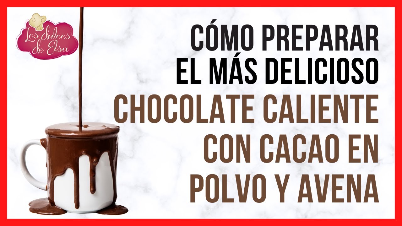 CÓMO PREPARAR UN DELICIOSO CHOCOLATE CALIENTE CON CACAO EN POLVO Y AVENA