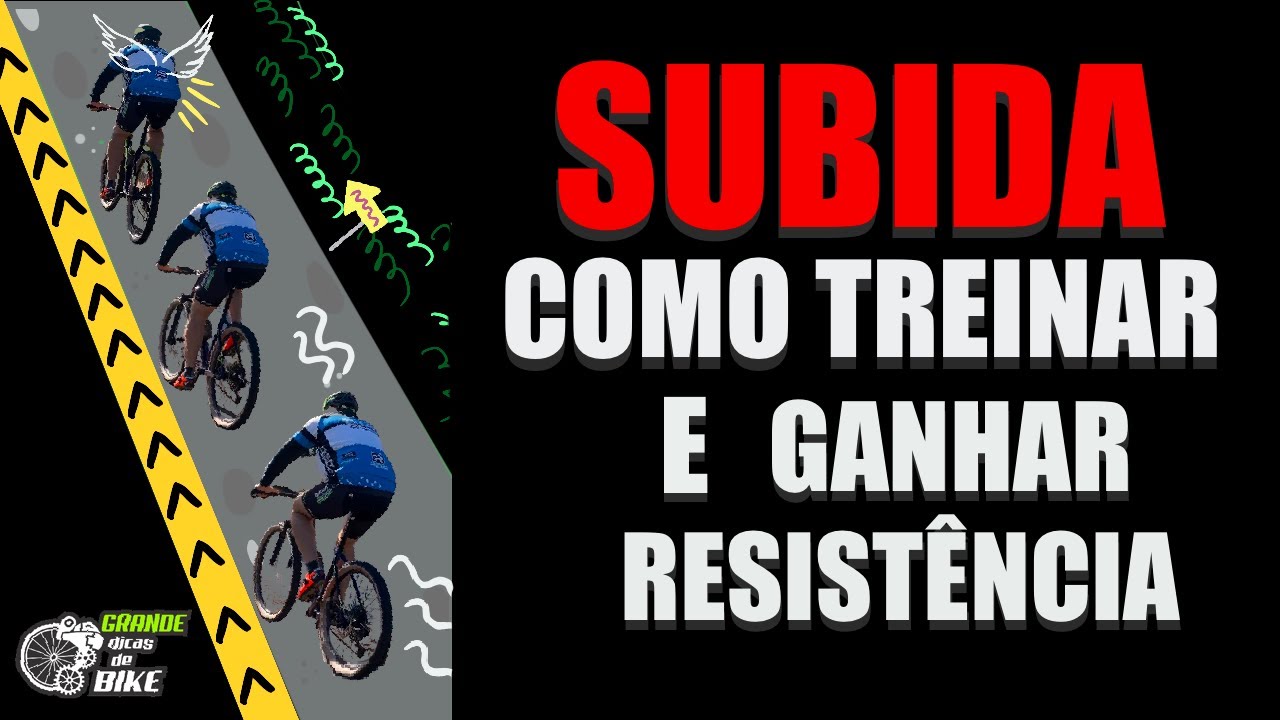 SUBIDA: COMO TREINAR E GANHAR RESISTÊNCIA