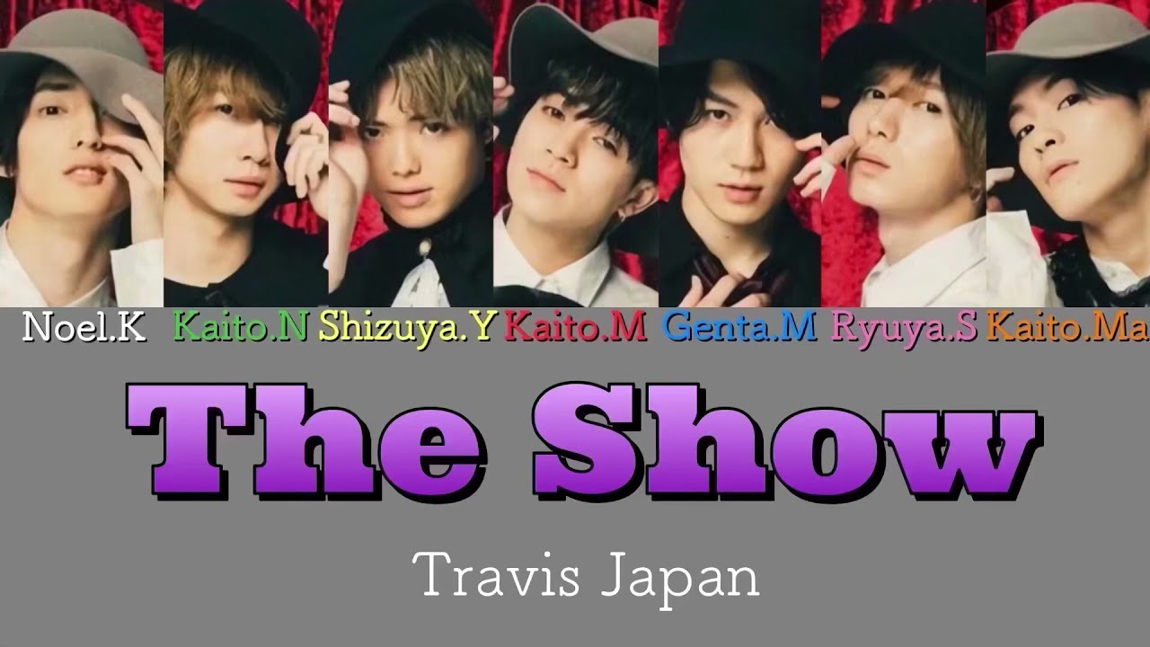 The Show / Travis Japan 【歌割り】