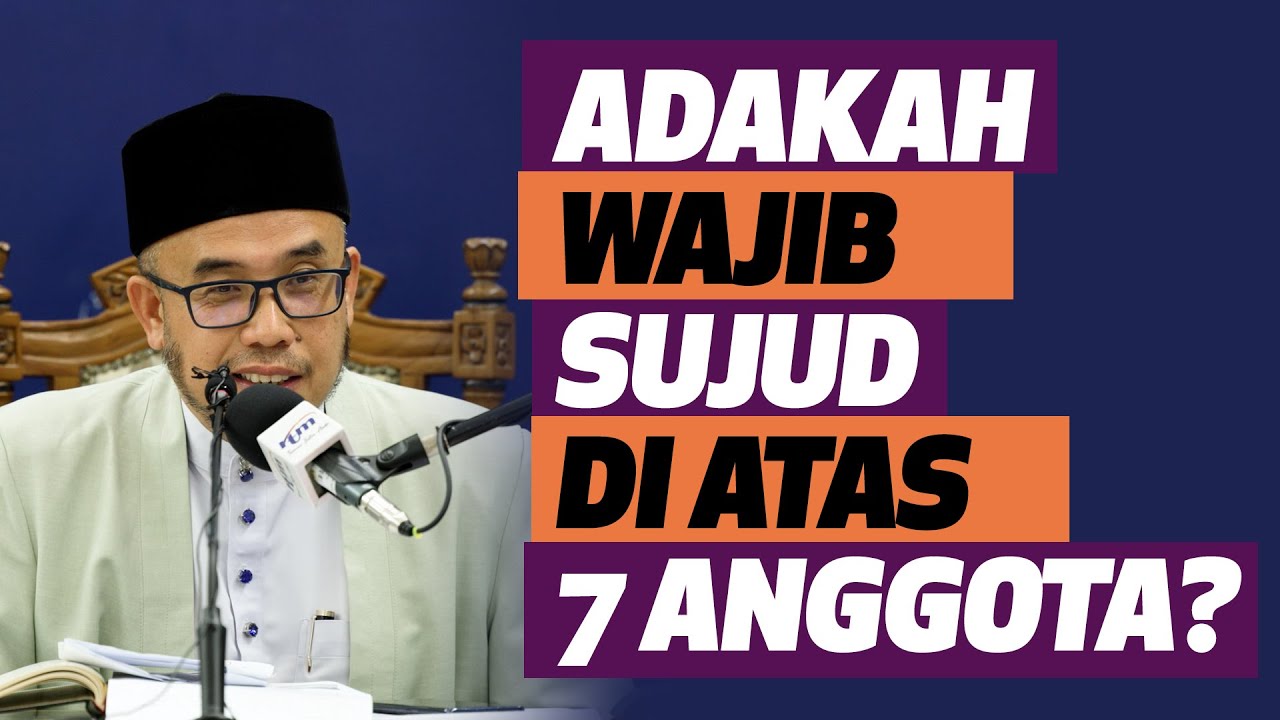 Prof Dr MAZA - Adakah Wajib Sujud Di Atas 7 Anggota?