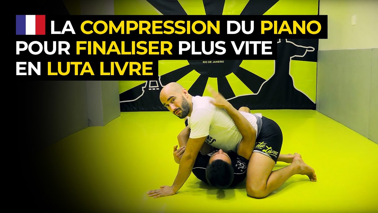 La compression du piano pour finaliser plus vite en Luta Livre