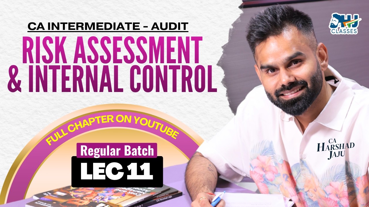 Risk Assessment And Internal Control Lec 11 | CA Inter Audit Regular Batch | ICAI | CA Harshad Jaju
