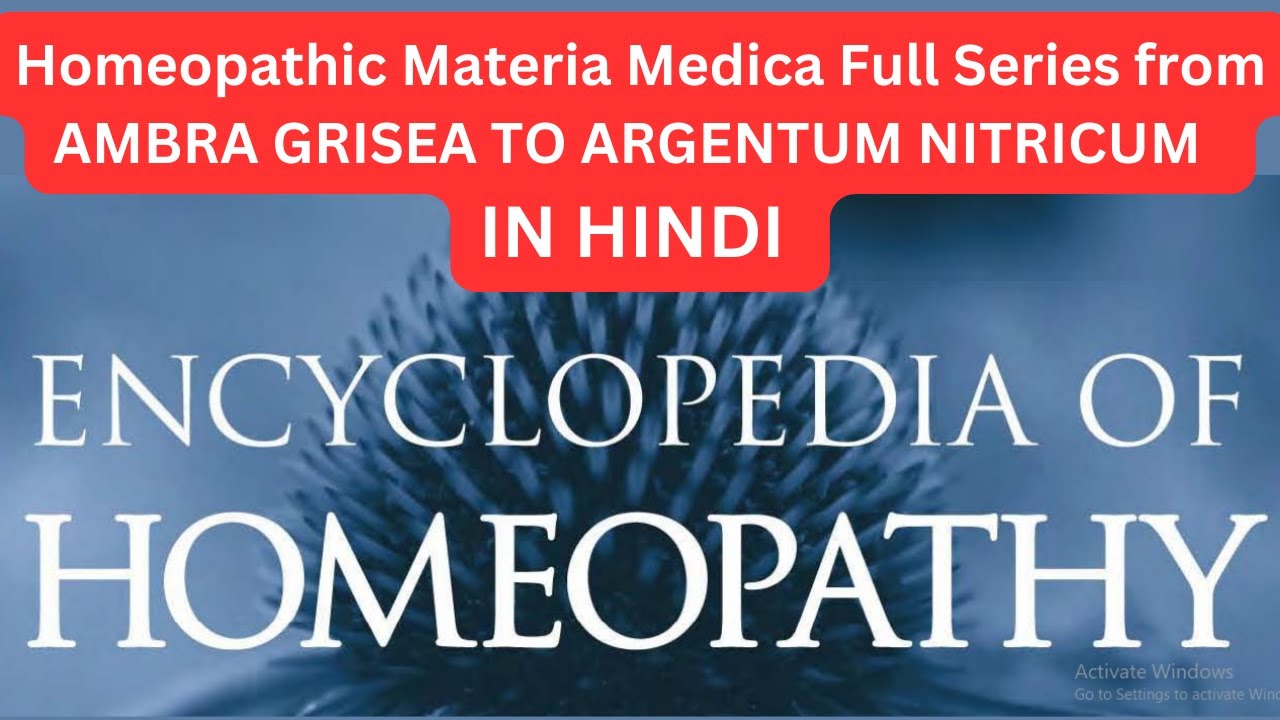 Homeopathic Materia Medica | Full Series from Ambra Grisea To Argentum Nitricum | Homeopathy