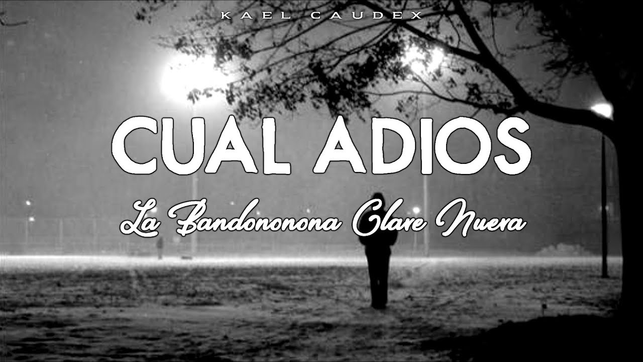 Cual Adios - Banda Clave Nueva (Letra)