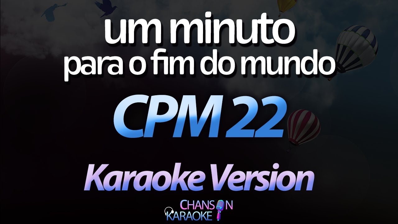 🔥 Um Minuto Para o Fim do Mundo - CPM 22 (Karaokê Version) (Cover)