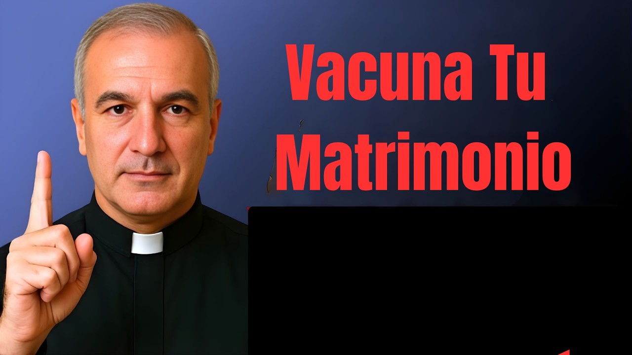 Vacuna Tu Matrimonio – Consejos para Fortalecer tu Relación | Padre Ángel Espinosa de los Monteros