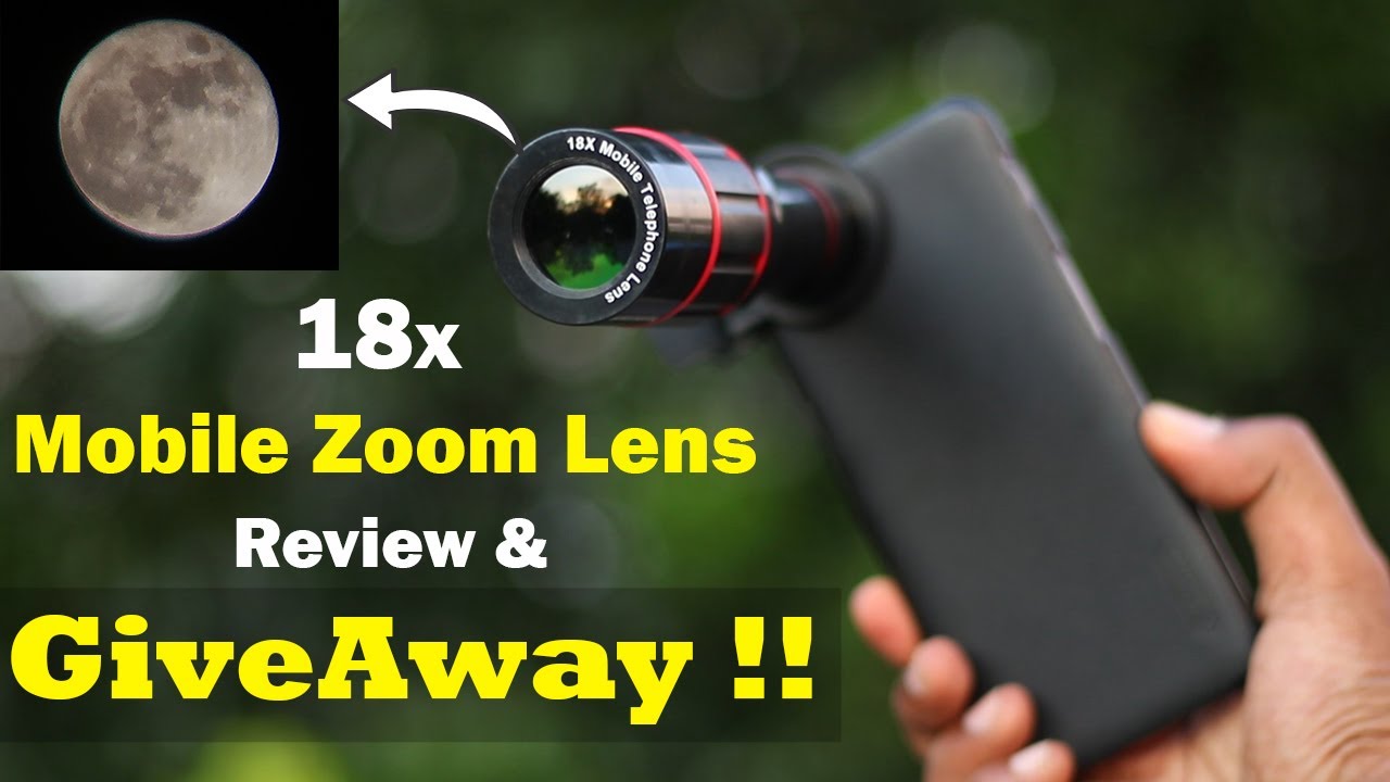 18x Zoom lens for Smartphone Review & GIWEAWAY !!