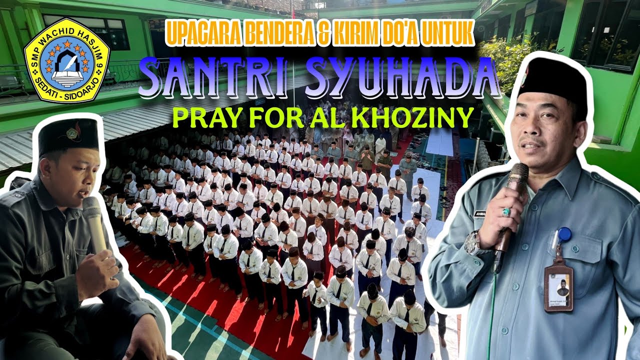UPACARA BENDERA & KIRIM DO'A UNTUK SANTRI SYUHADA' PONPES AL KHOZINY SIDOARJO