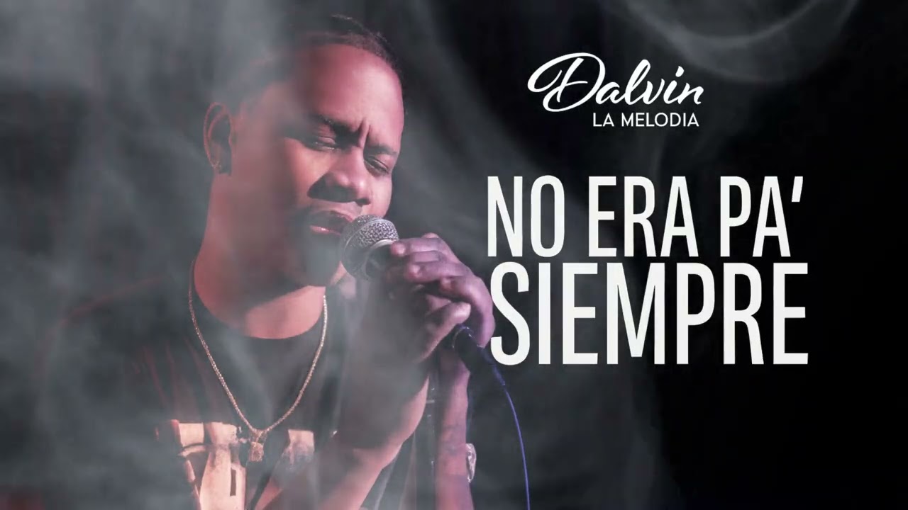 Dalvin La Melodia - No Era Pa’ Siempre