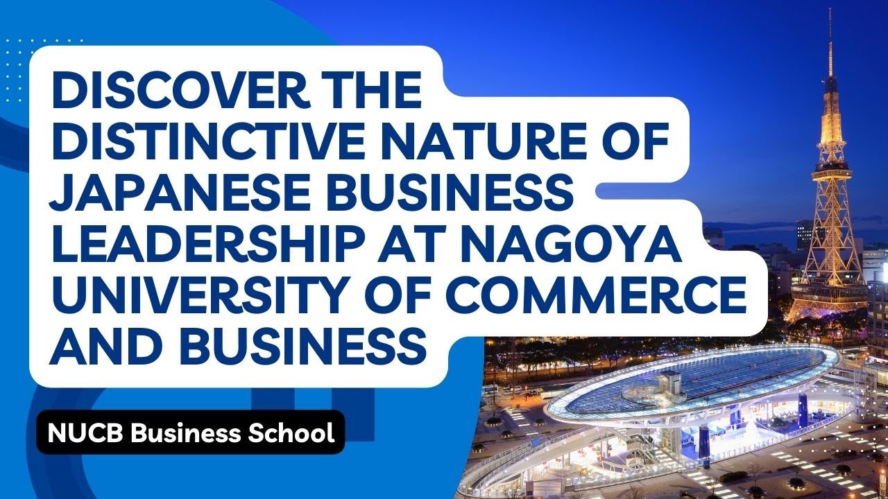 Discover the Distinctive Nature of Japanese Business Leadership at NUCB