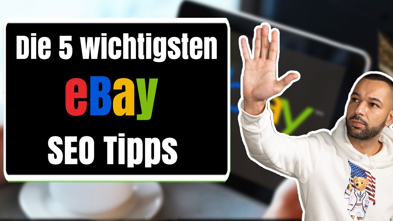 Die 5 wichtigsten EBAY SEO Tipps - eBay Listing optimieren!