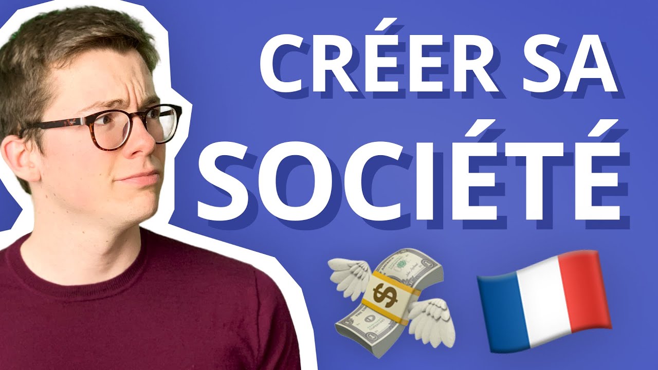 Créer une société (ou une entreprise) : le guide complet