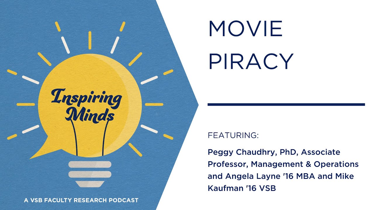 Inspiring Minds: Movie Piracy with Peggy Chaudhry, PhD