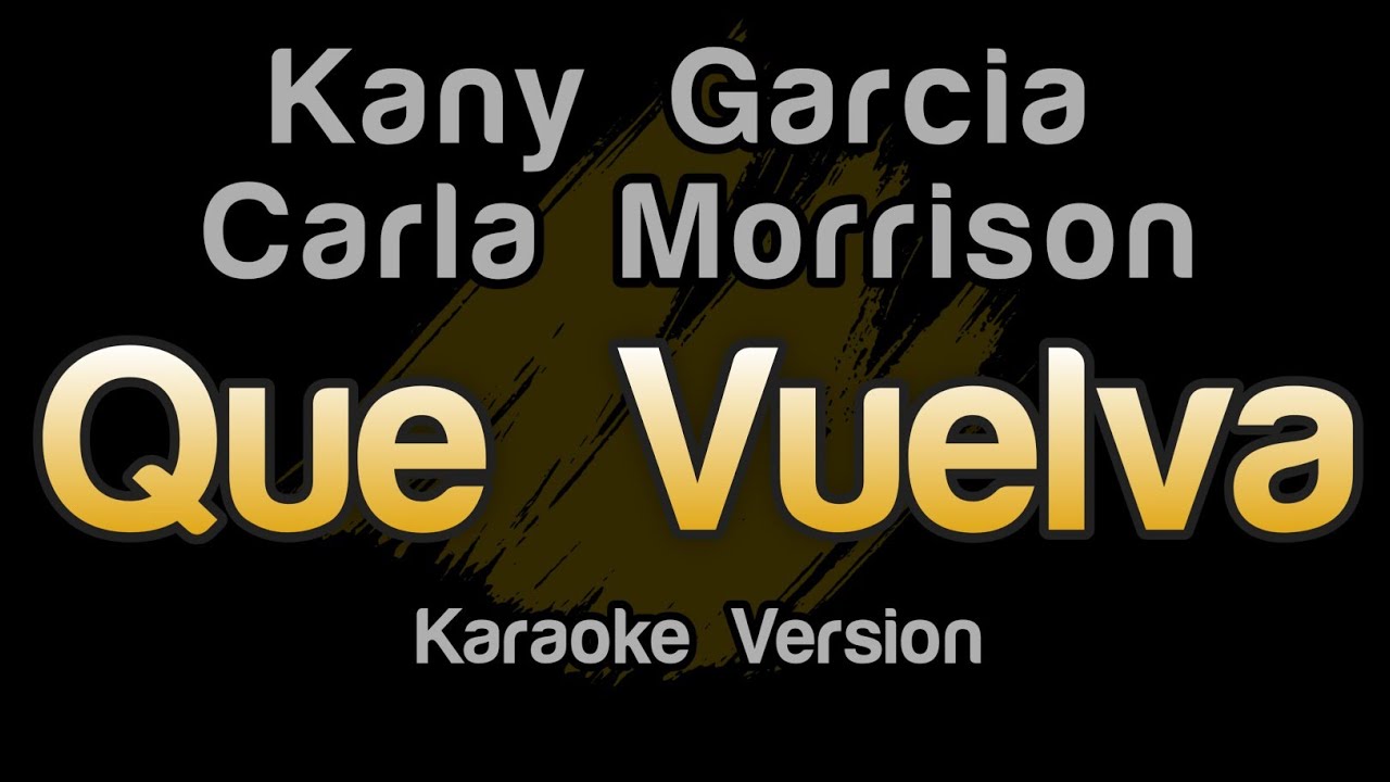 Kany García, Carla Morrison - Que Vuelva (Karaoke Letra)