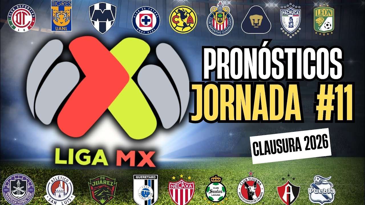 🔥PRONÓSTICOS  y HORARIOS JORNADA 11 LIGA MX 2026🔥 predicciones de jornada 11 LIGA MX (CLAUSURA) ⚽️