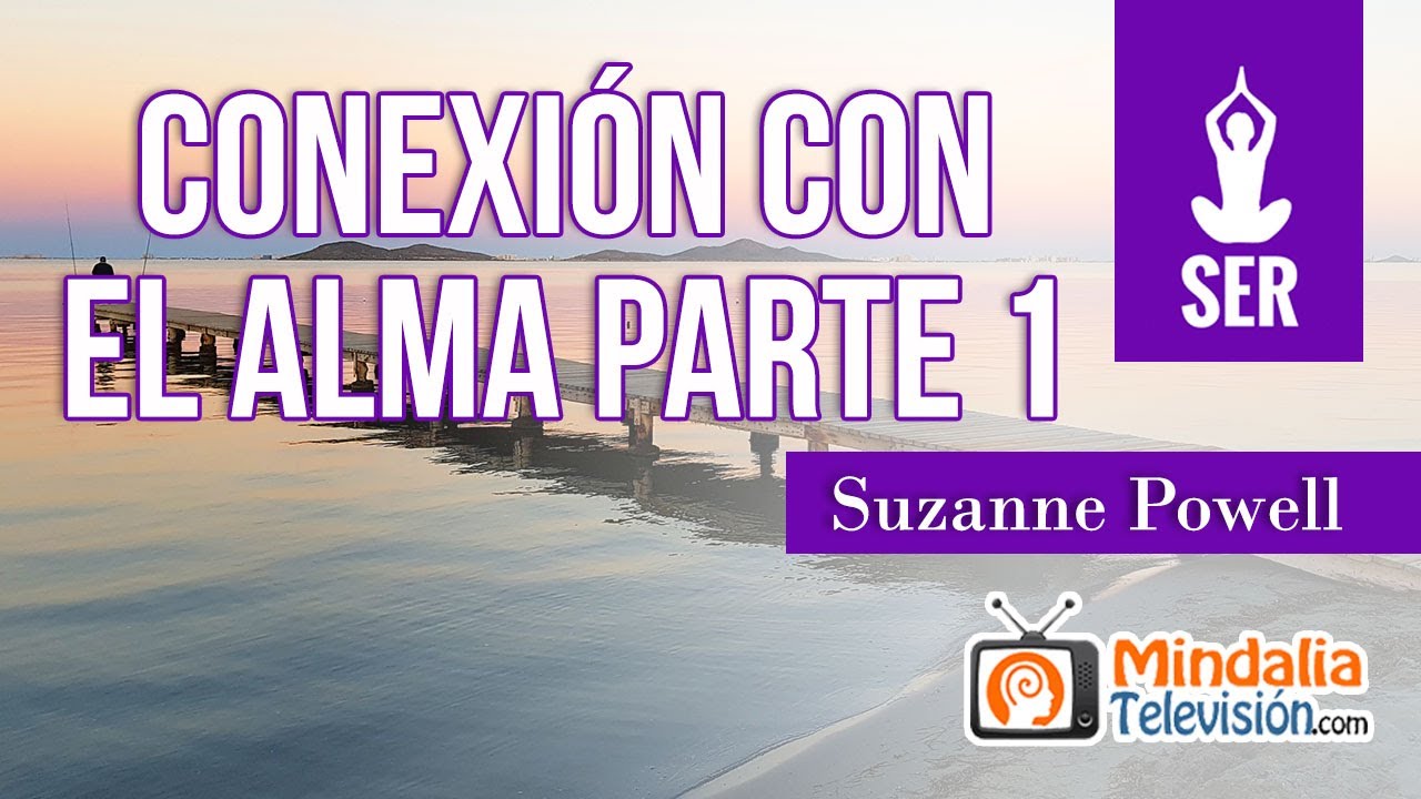 Conexión con el alma, por Suzanne Powell PARTE 1