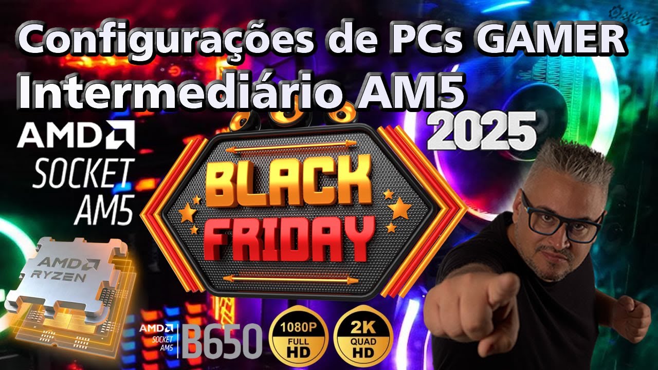 Como escolher as peças de um PC Gamer Am5 - Aproveitando a Black Friday 2025 e Cyber Monday