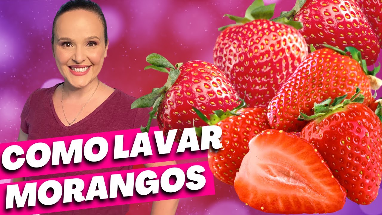 COMO LAVAR MORANGOS - higienizando frutas da forma correta