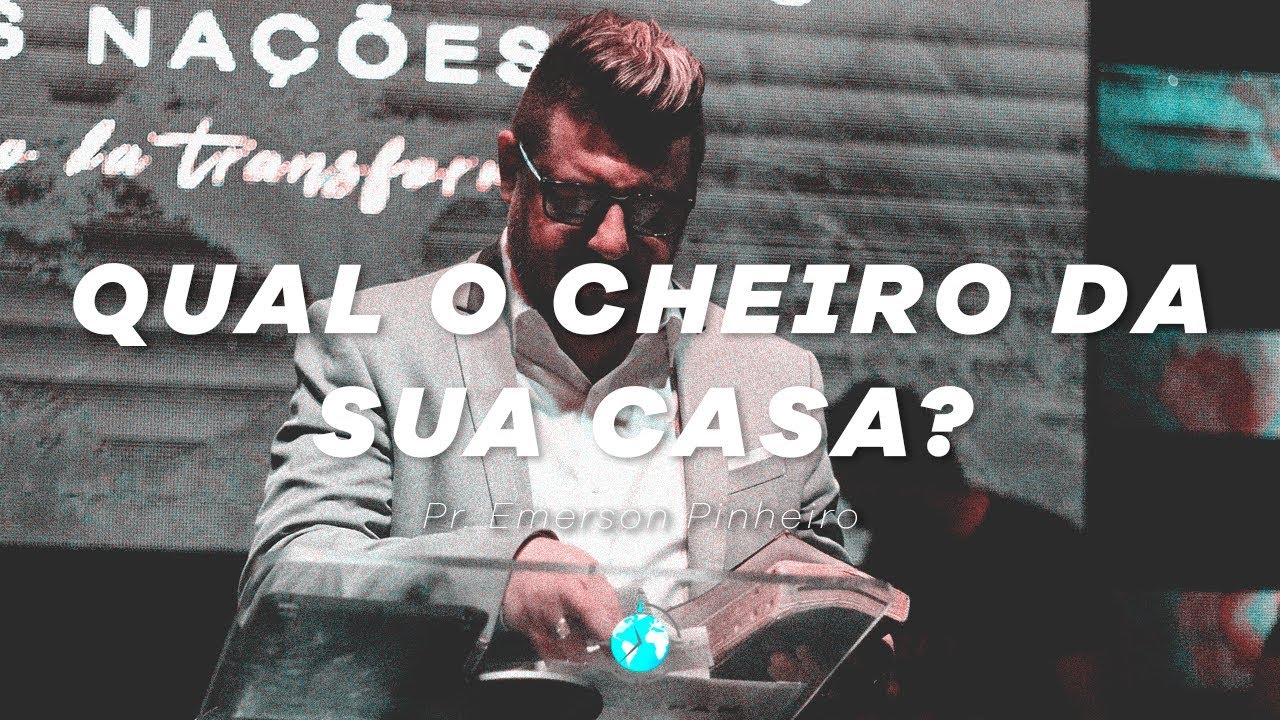 Qual o cheiro da sua casa - Pr. Emerson Pinheiro