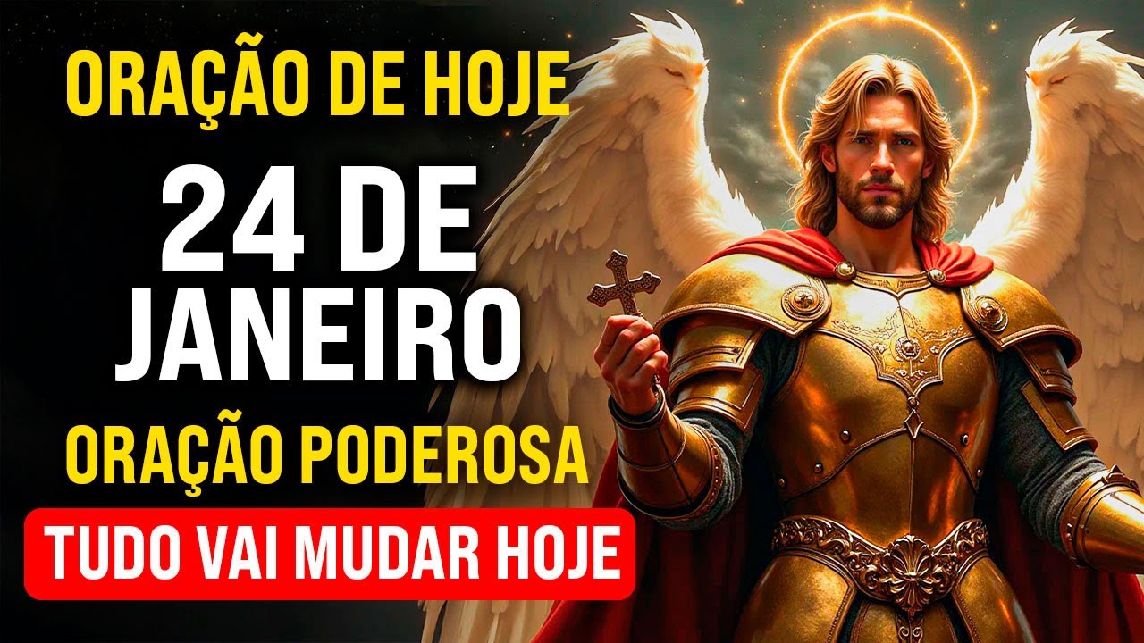 ORAÇÃO DE HOJE A SÃO MIGUEL ARCANJO - 24 DE JANEIRO - REZE COMIGO