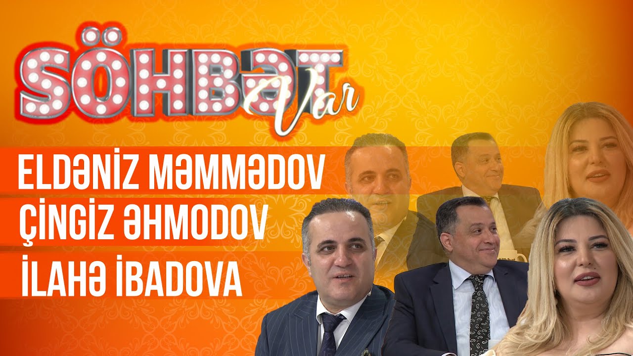 Söhbət Var - 08.05.2021 - (Eldəniz Məmmədov, Çingiz Əhmədov, İlahə İbadova) - (3-cü mövsüm)