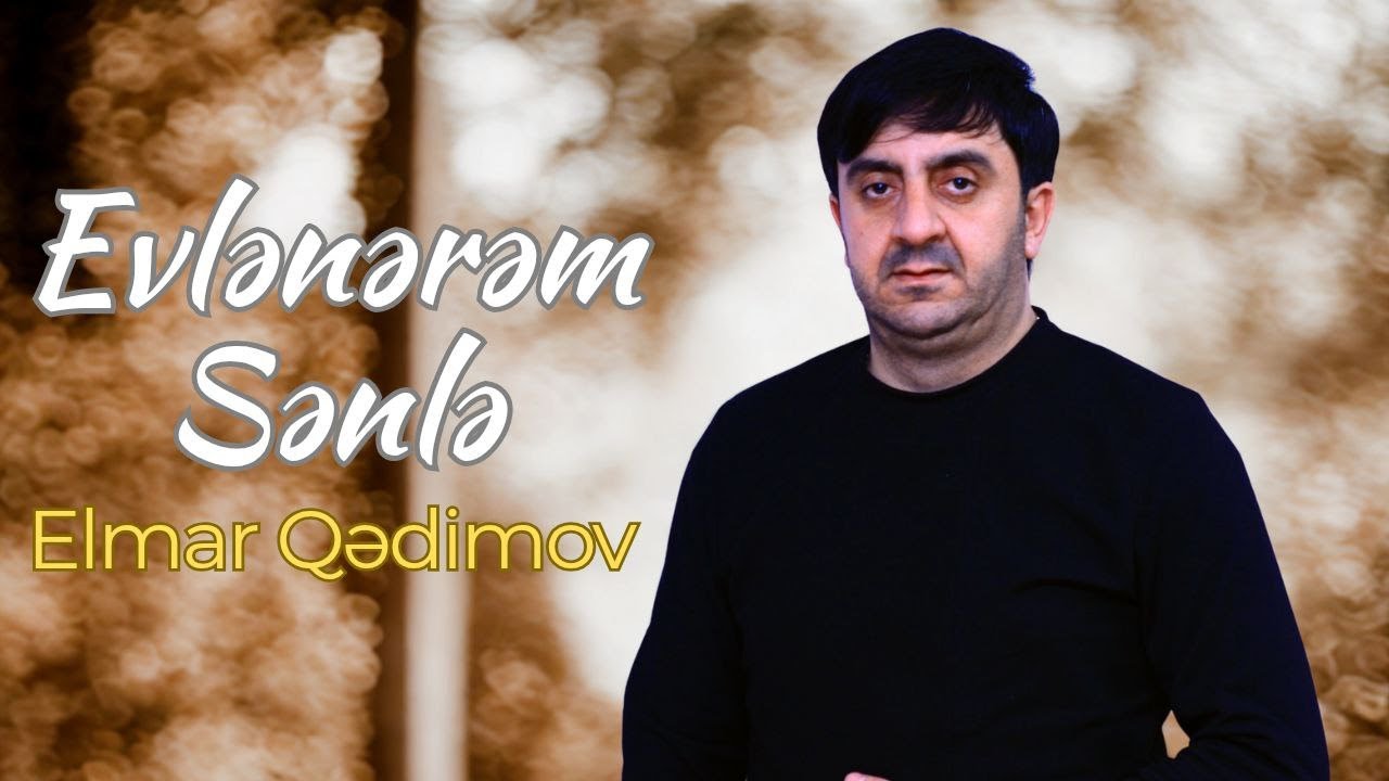 Elmar Qedimov Evlenerem Senle 2024 (Hemin Zaur)