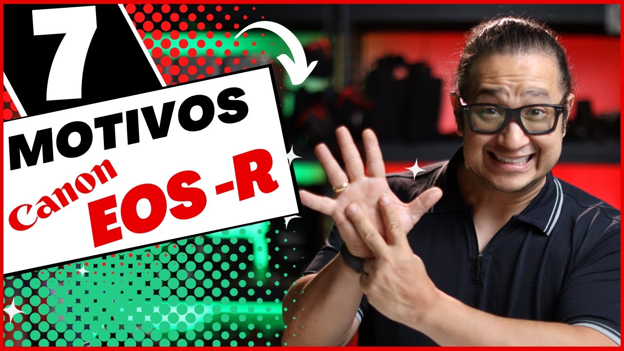 7 MOTIVOS para PROVAR que a Canon EOS R DEFINITIVAMENTE ainda vale a pena!