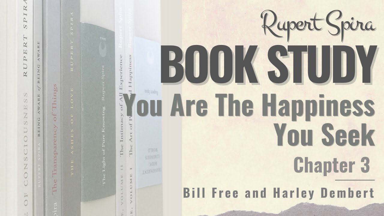 Rupert Spira You Are the Happiness You Seek: Chapter 3
