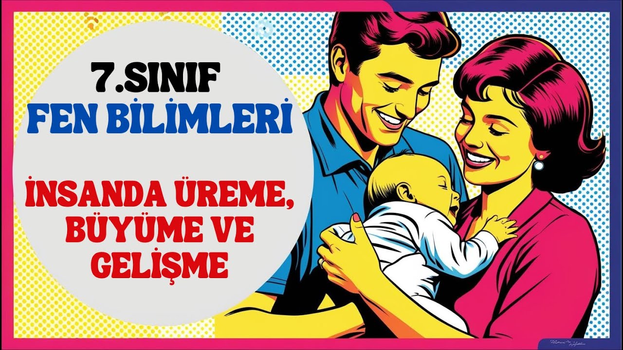 7.SINIF - FEN BİLİMLERİ - İNSANDA ÜREME, BÜYÜME VE GELİŞME #konuanlatımı