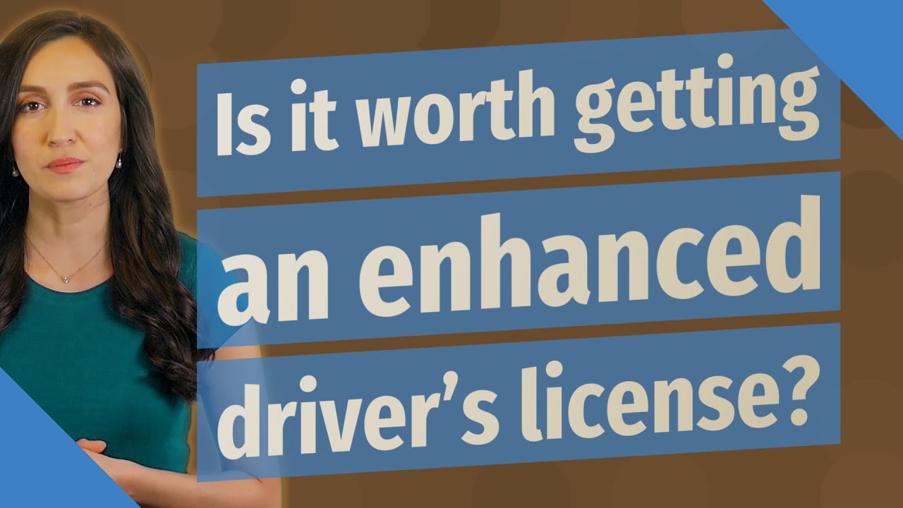 Is it worth getting an enhanced driver's license?