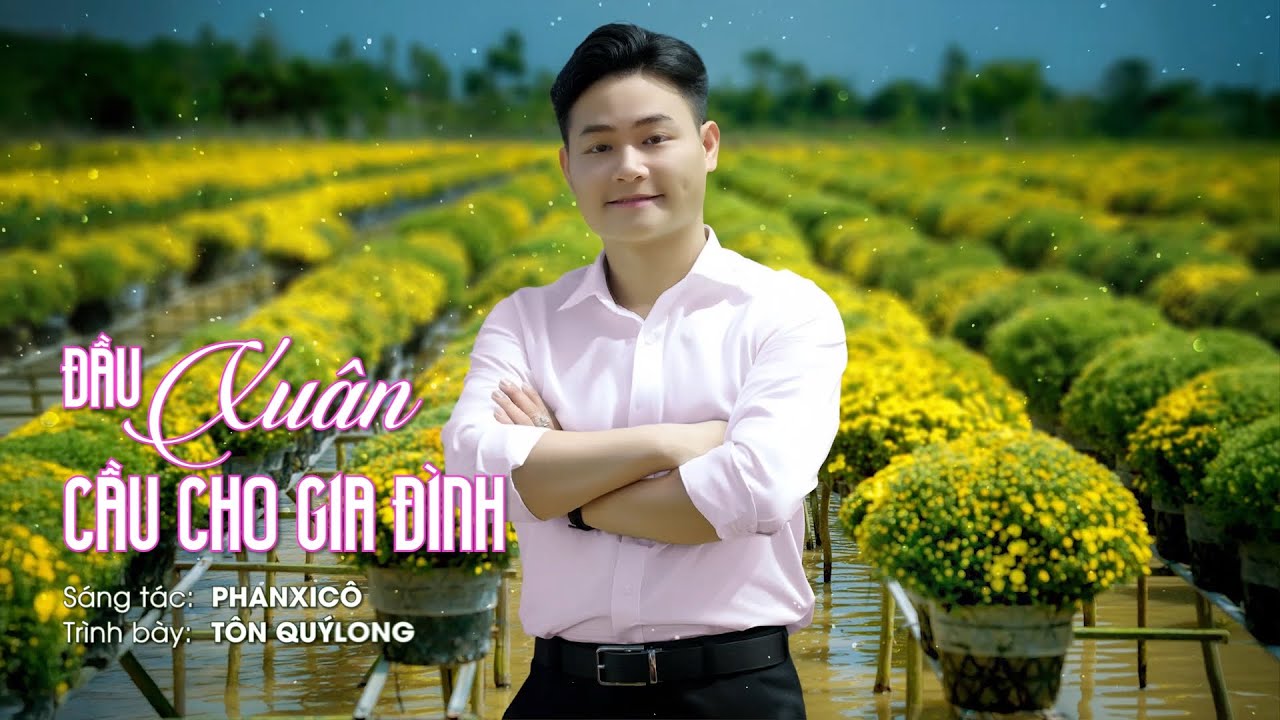 Đầu Xuân Cầu Cho Gia Đình (St: Phanxicô) – Tôn Quý Long | Thánh Ca Xuân 2026