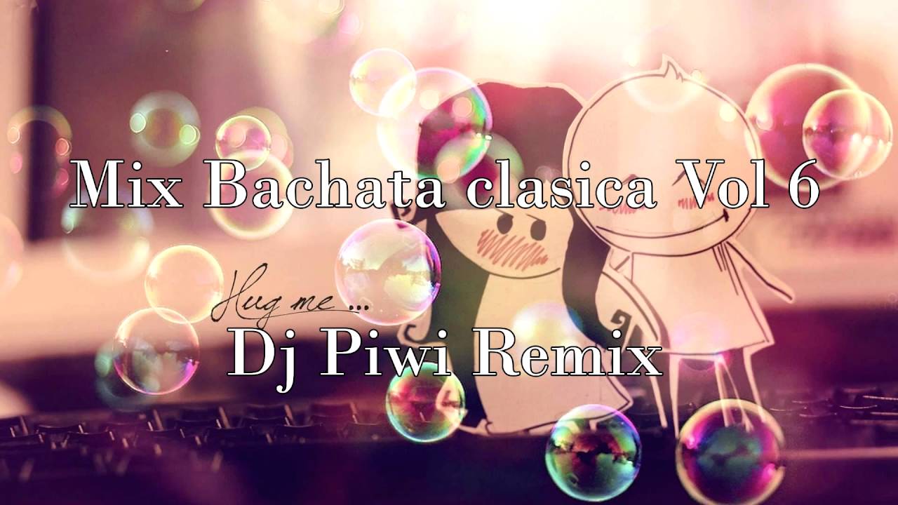 mix bachata clasica vol 6  Dj Piwi Remix