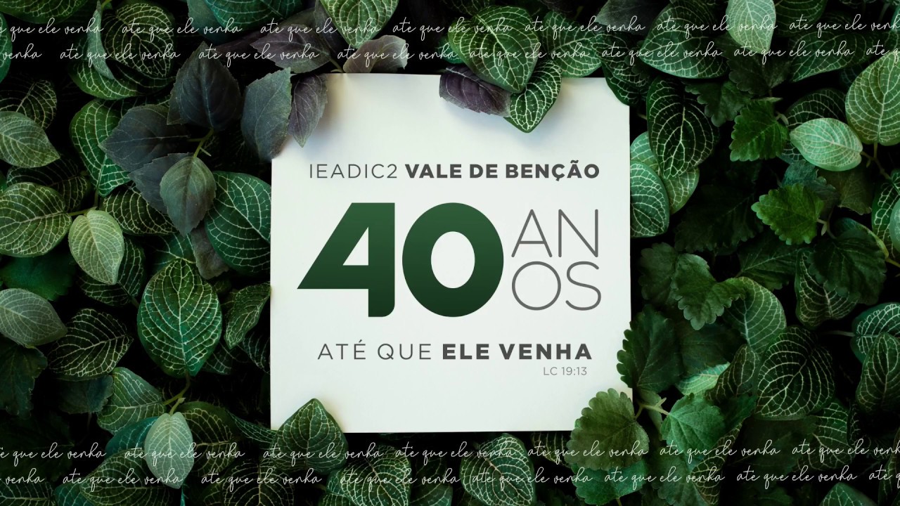 40 Anos IEADIC2 Vale de Ben&ccedil;&atilde;o - At&eacute; que Ele venha | Pr. Elias Torralbo