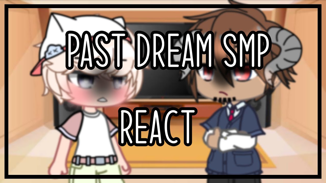 Past Dream SMP reacts to the future {Gacha Club}