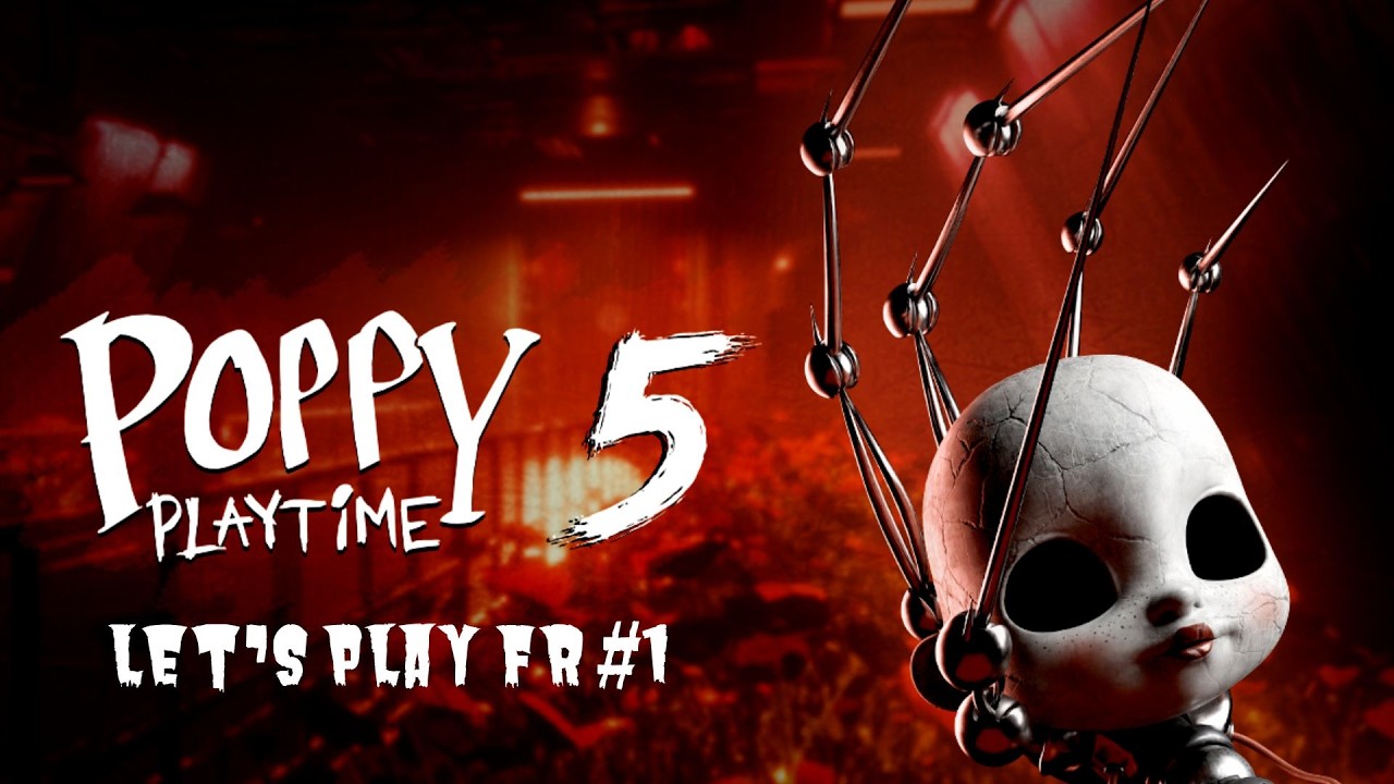Poppy Playtime Chapitre 5 ! - FR | Let's Play #1