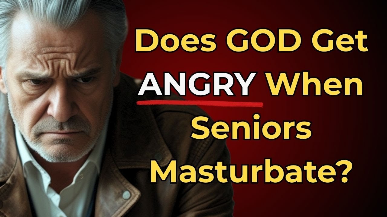 Does GOD Get ANGRY When Christian Seniors Masturbate? The Answer Will Surprise You