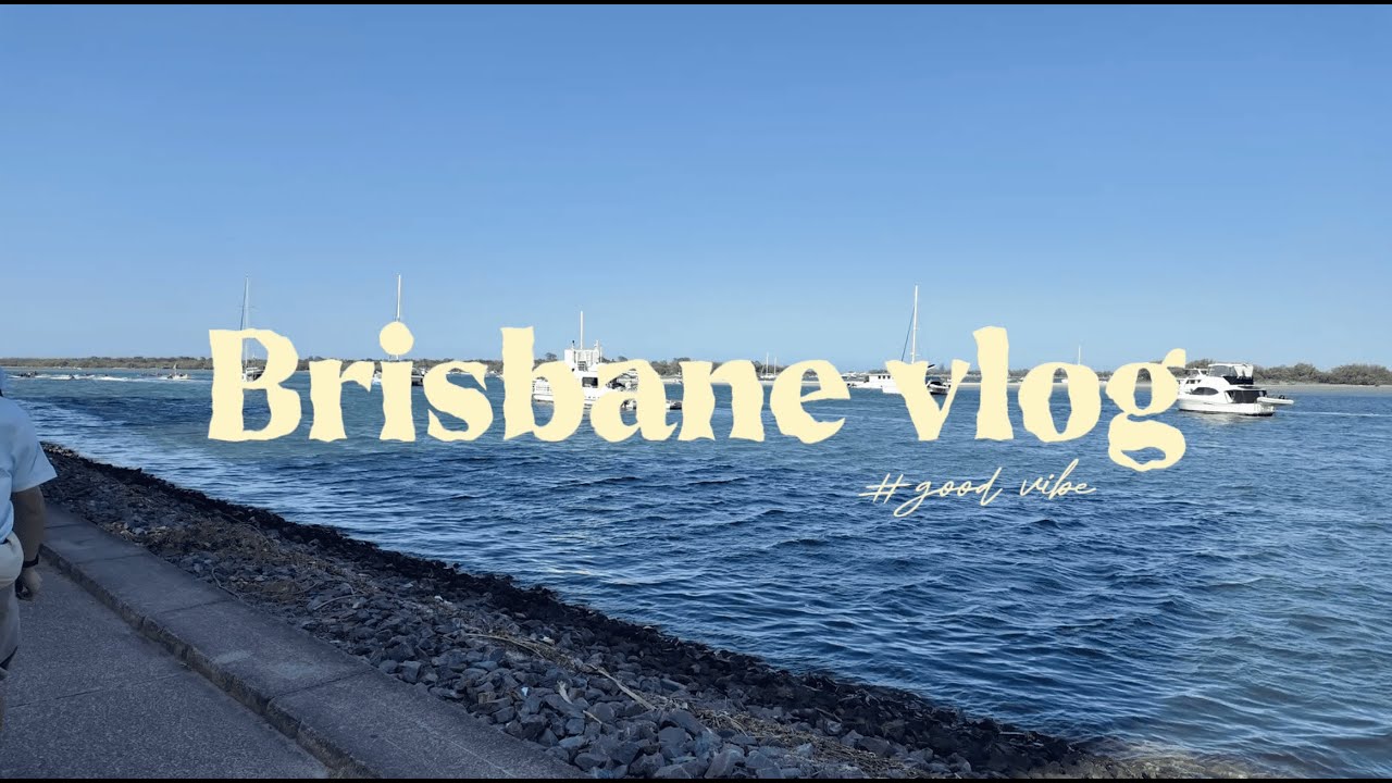 Chuyến đi Brisbane đáng nhớ