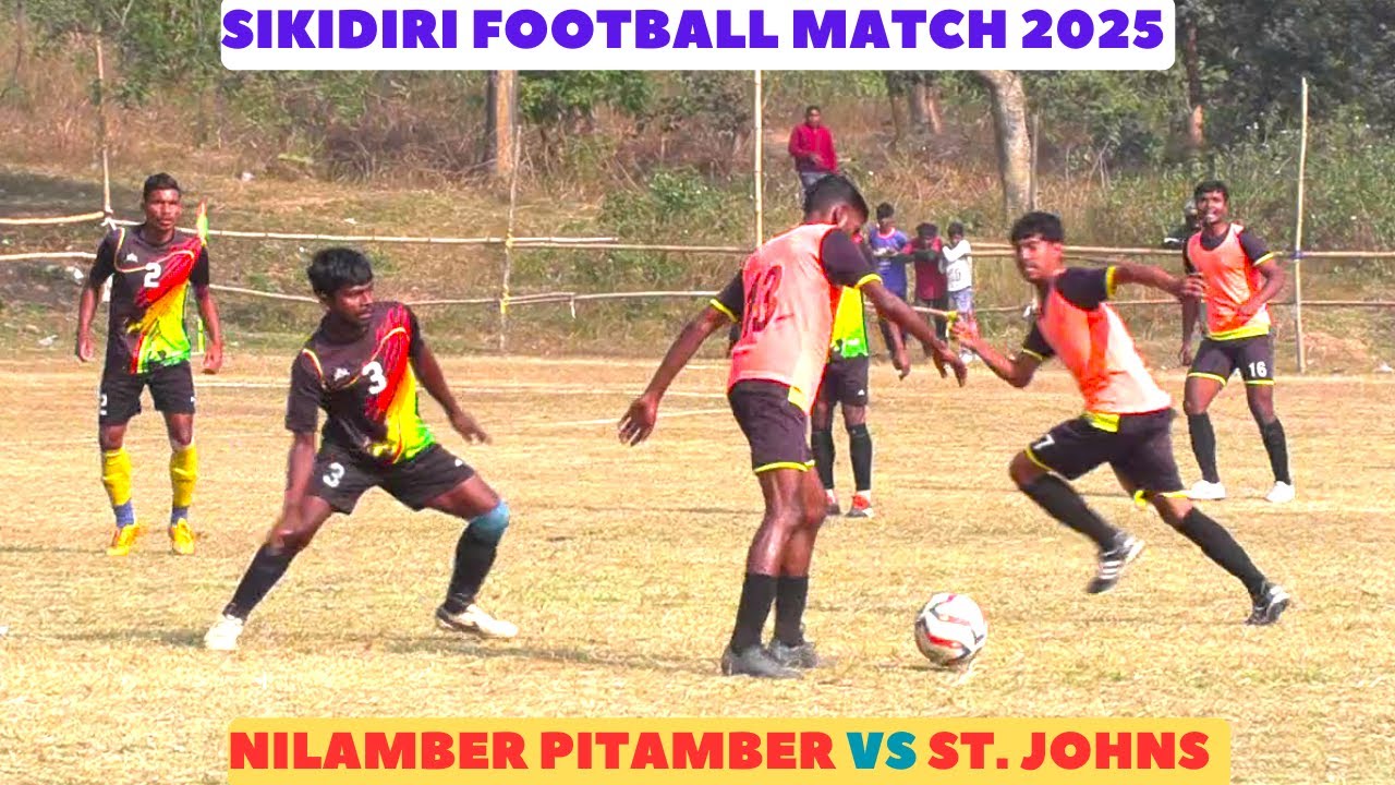 BEST FOOTBALL HIGHLIGHTS I NILAMBER PITAMBER VS ST. JOHNS I SIKIDIRI FOOTBALL TOURNAMENT 2025 I