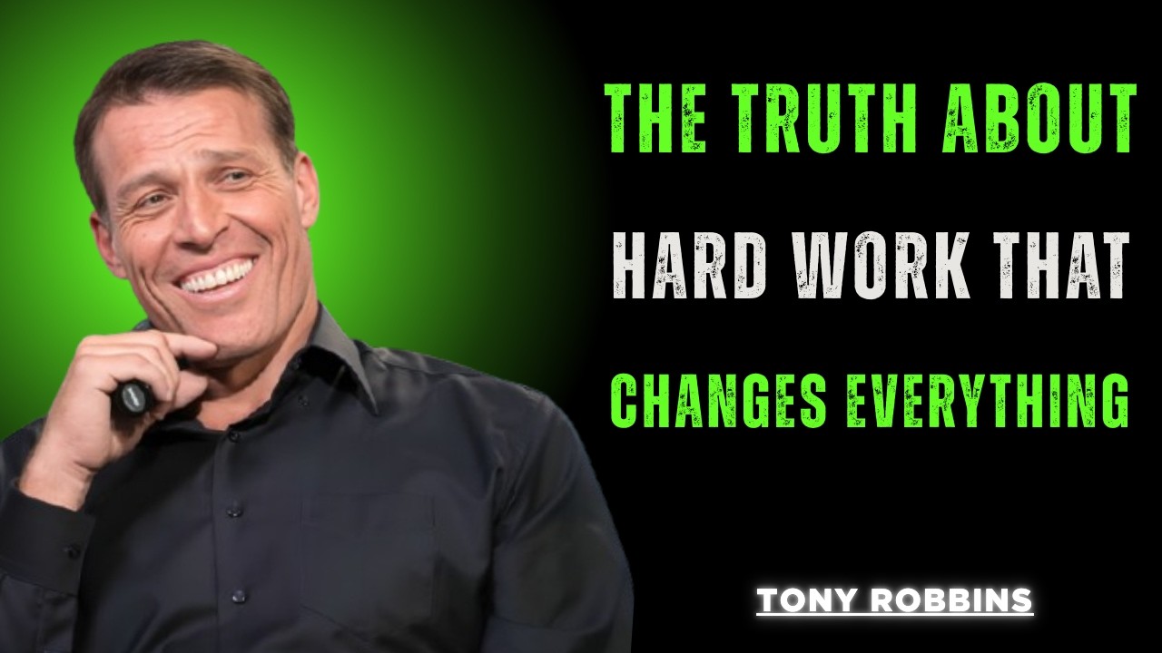 The Truth About Hard Work That Changes Everything | Tony Robbins