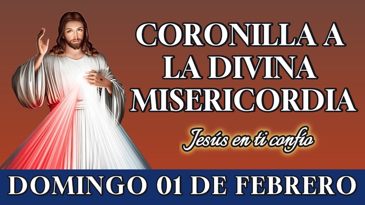 🙏 CORONILLA A LA DIVINA MISERICORDIA – ORACIÓN PARA PEDIR PROTECCIÓN – DOMINGO 01 DE FEBRERO